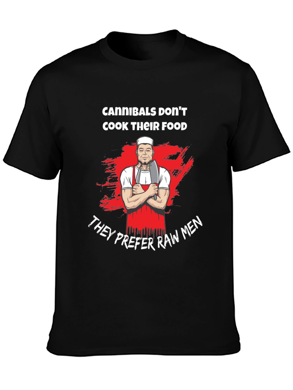 Cannibals Dont Cook Their Food T-Shirt