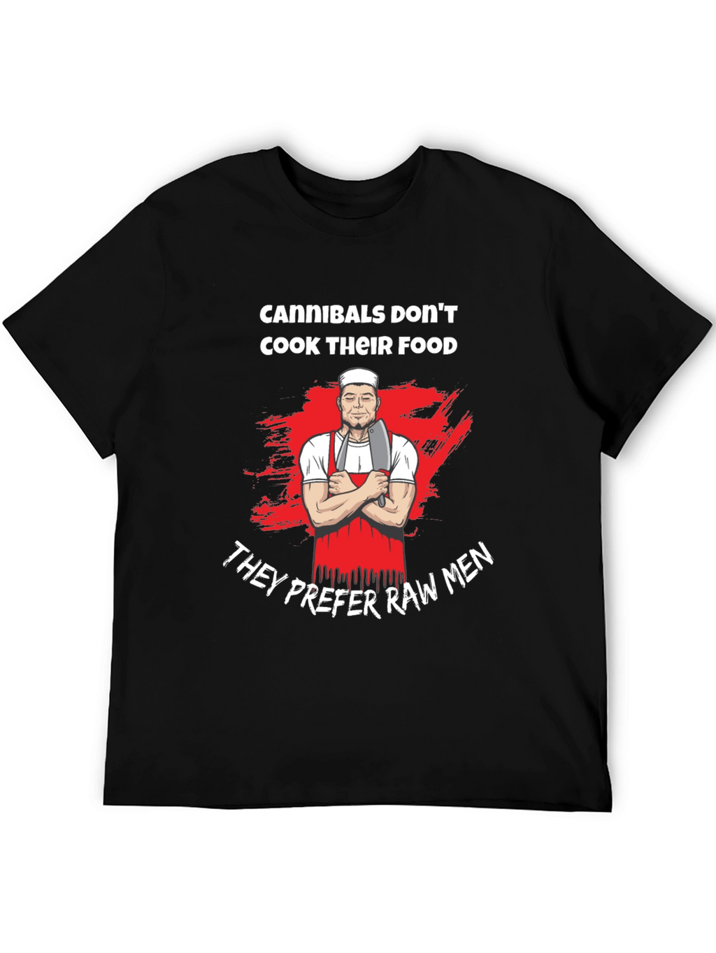 Cannibals Dont Cook Their Food T-Shirt