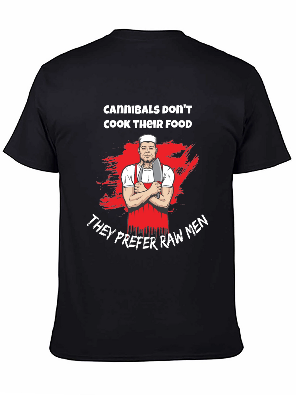Cannibals Dont Cook Their Food T-Shirt