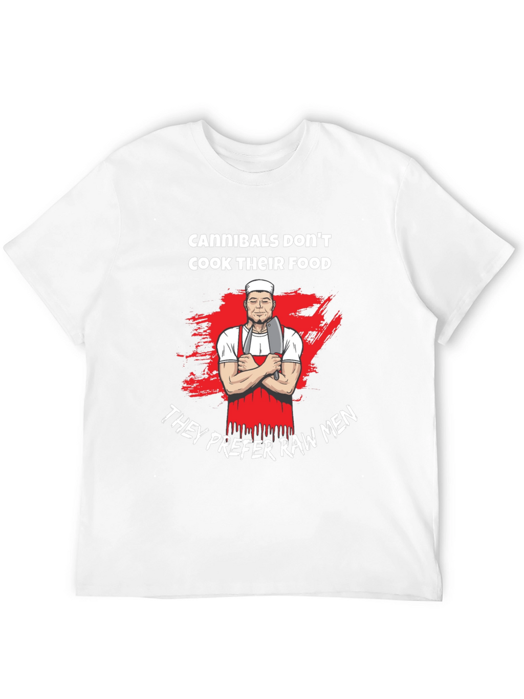 Cannibals Dont Cook Their Food T-Shirt