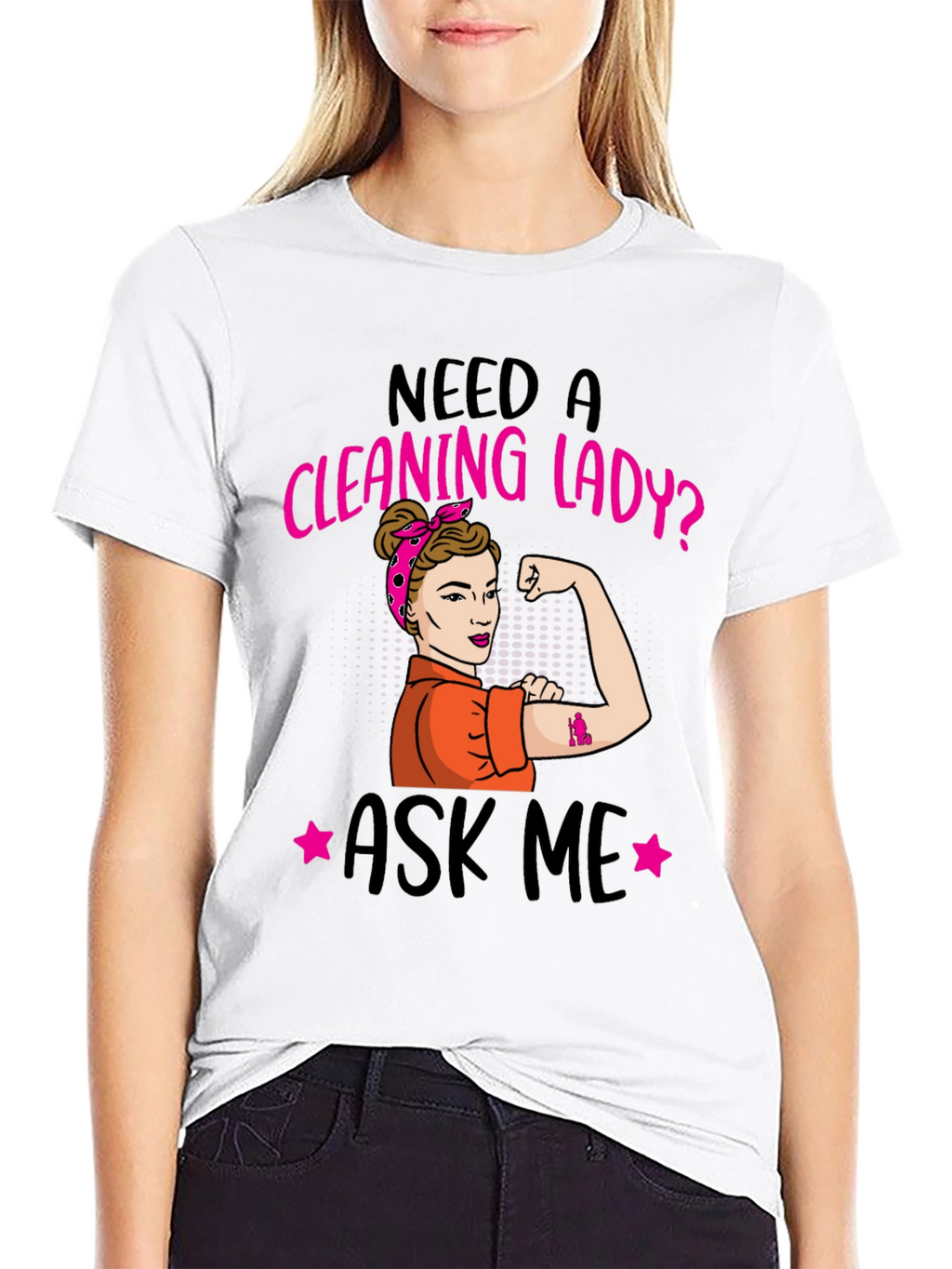Need a Cleaning Lady? T-Shirt