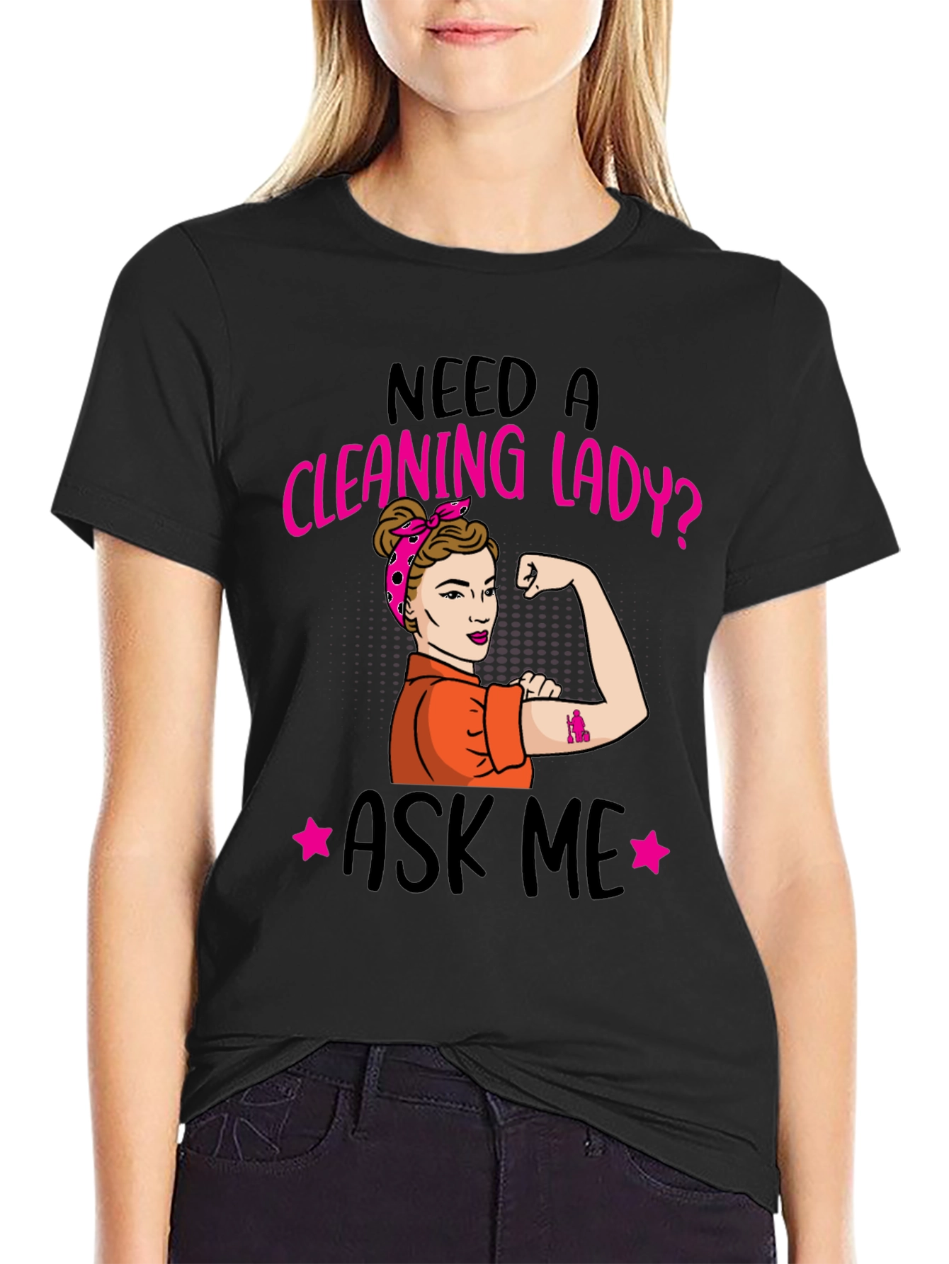 Need a Cleaning Lady? T-Shirt