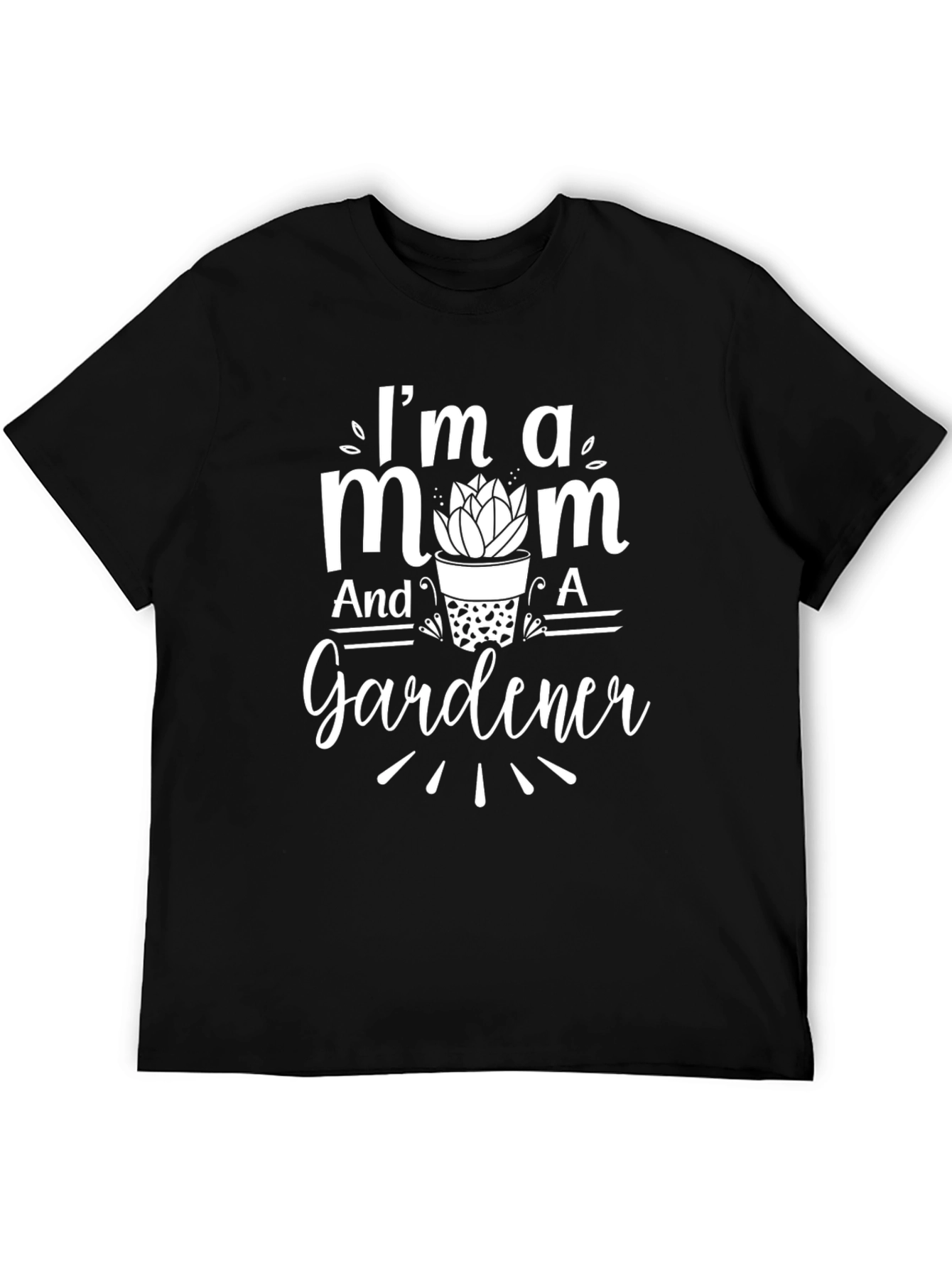 Im A Mom And A Gardener Black T-Shirt