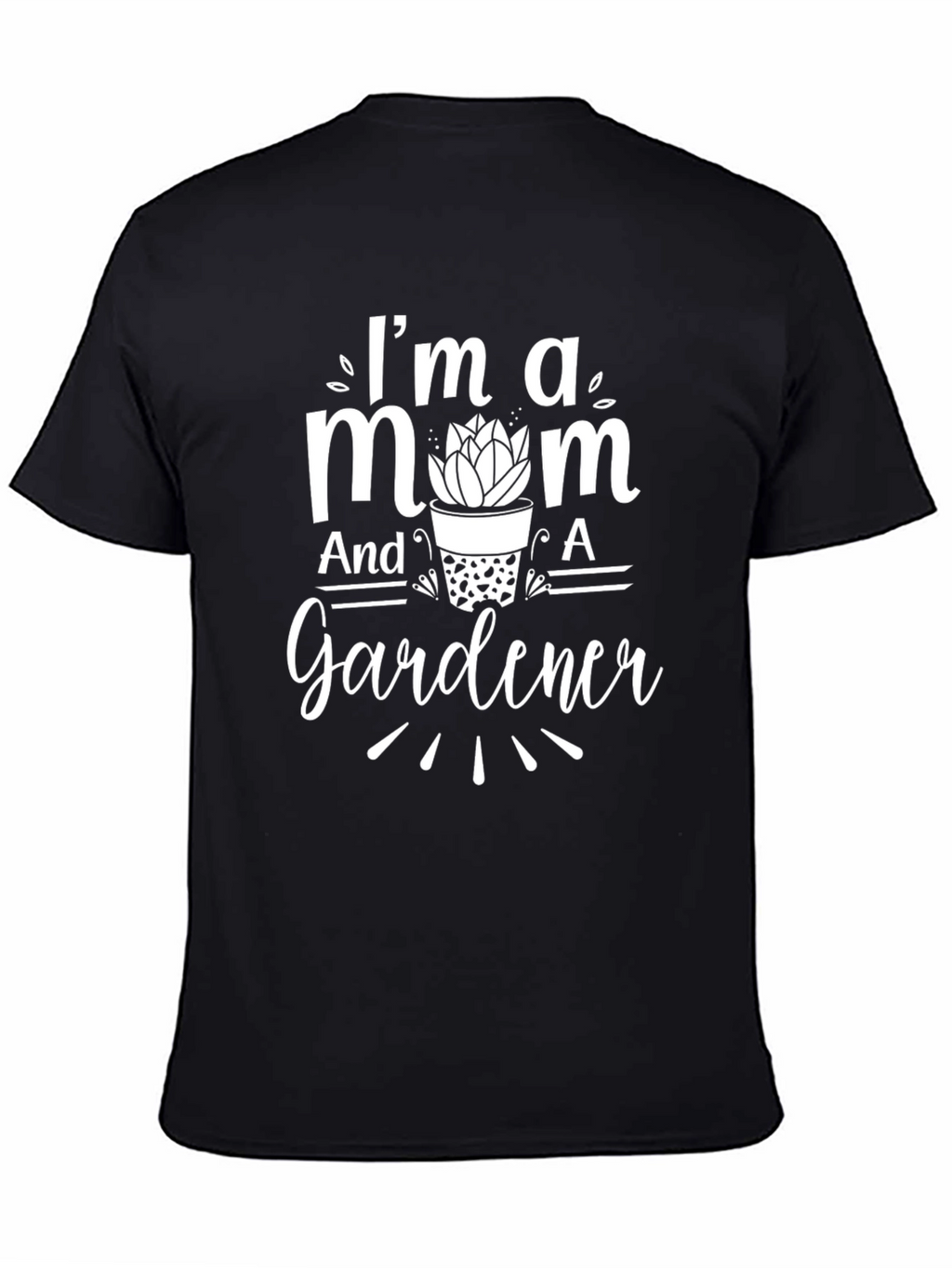 Im A Mom And A Gardener Black T-Shirt