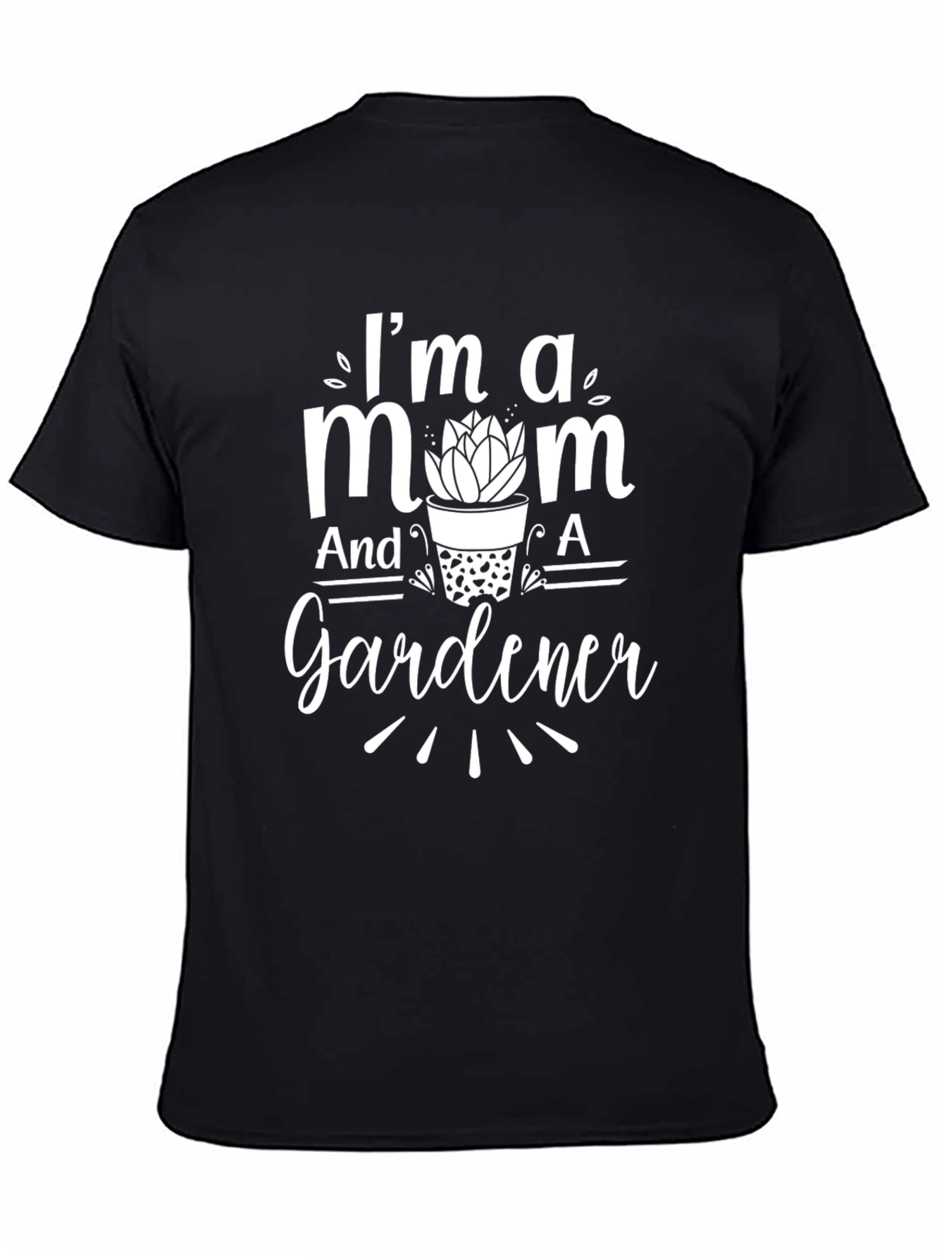 Im A Mom And A Gardener Black T-Shirt