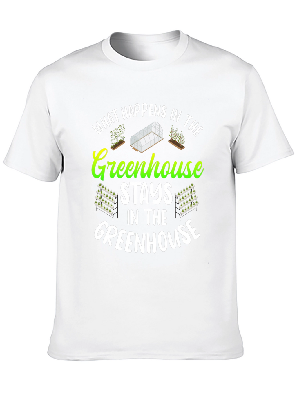 Greenhouse T-Shirt: What Happens In...
