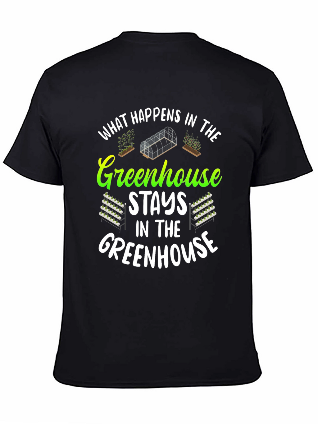 Greenhouse T-Shirt: What Happens In...
