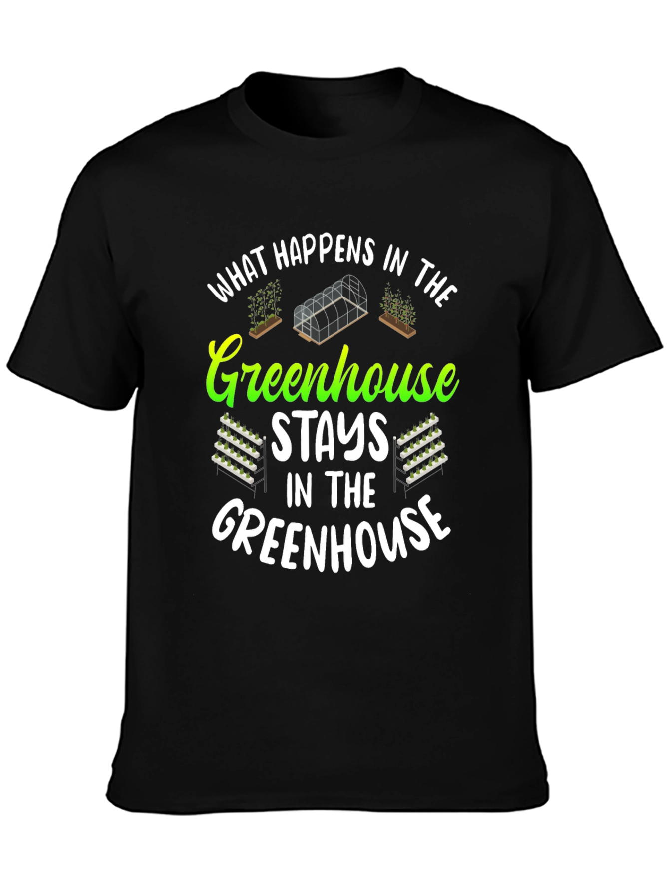 Greenhouse T-Shirt: What Happens In...