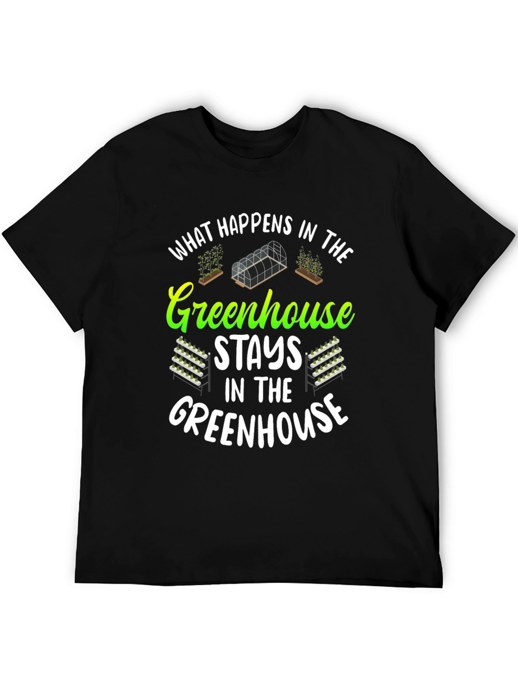 Greenhouse T-Shirt: What Happens In...