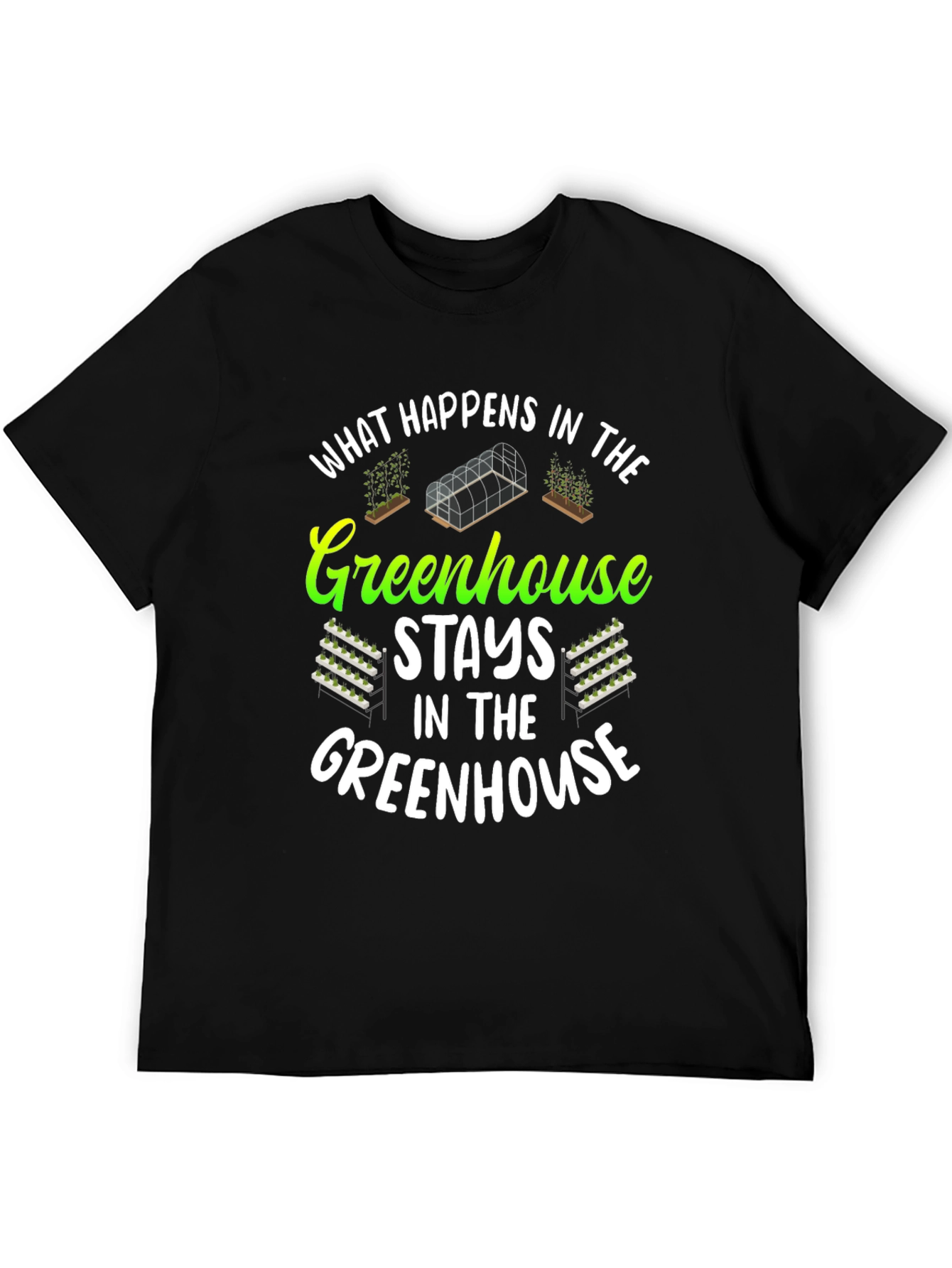 Greenhouse T-Shirt: What Happens In...