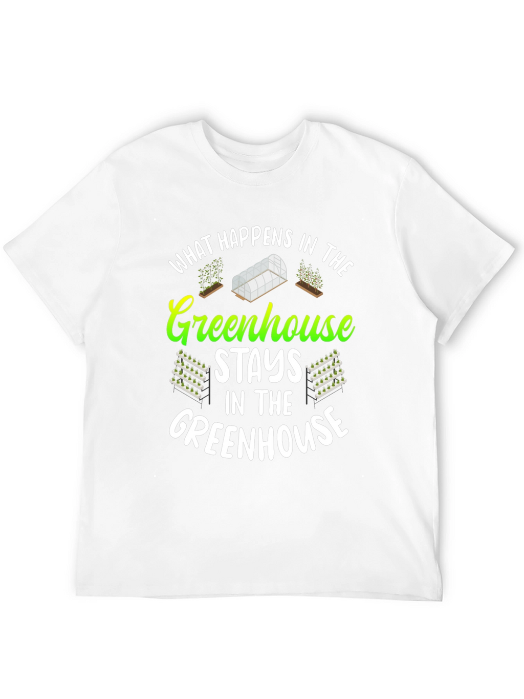 Greenhouse T-Shirt: What Happens In...