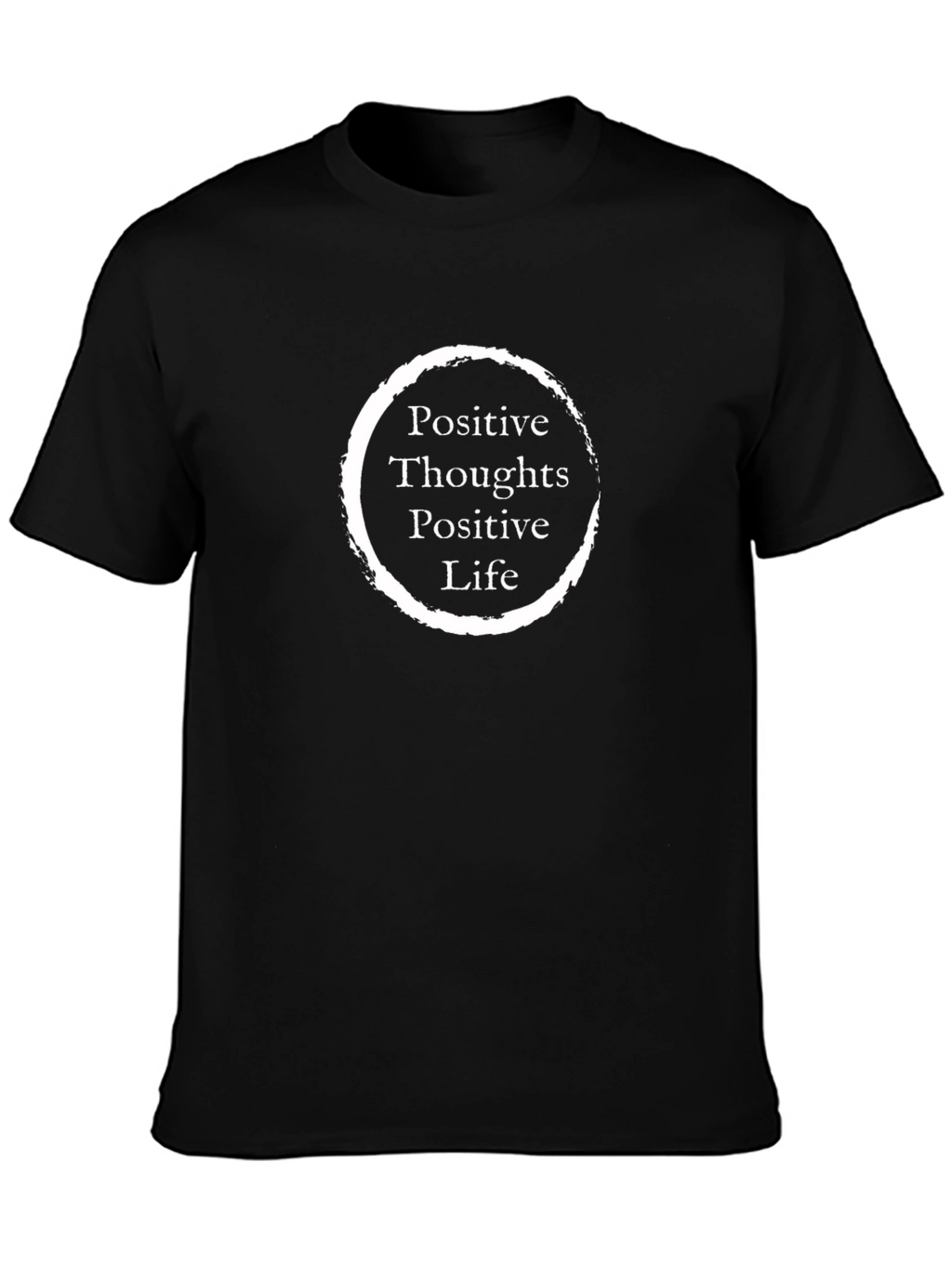 Positive Thoughts Positive Life T-Shirt