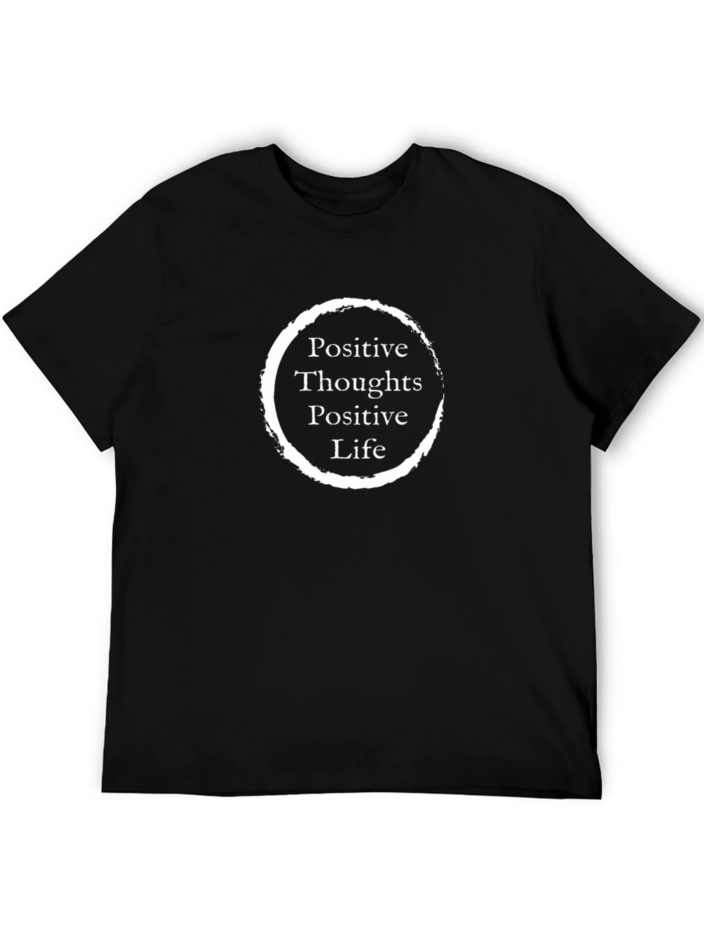 Positive Thoughts Positive Life T-Shirt