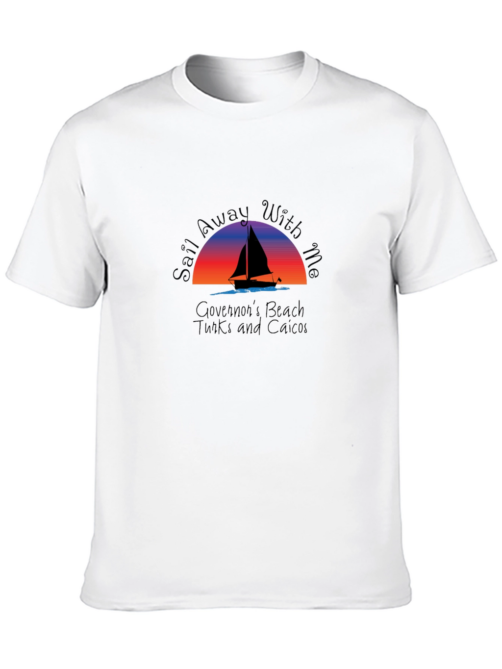 Sail Away T-Shirt: Governors Beach Turks and Caicos