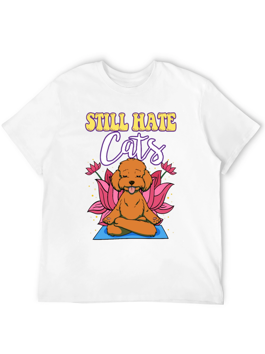 Still Hate Cats Yoga Dog Graphic T-Shirt
