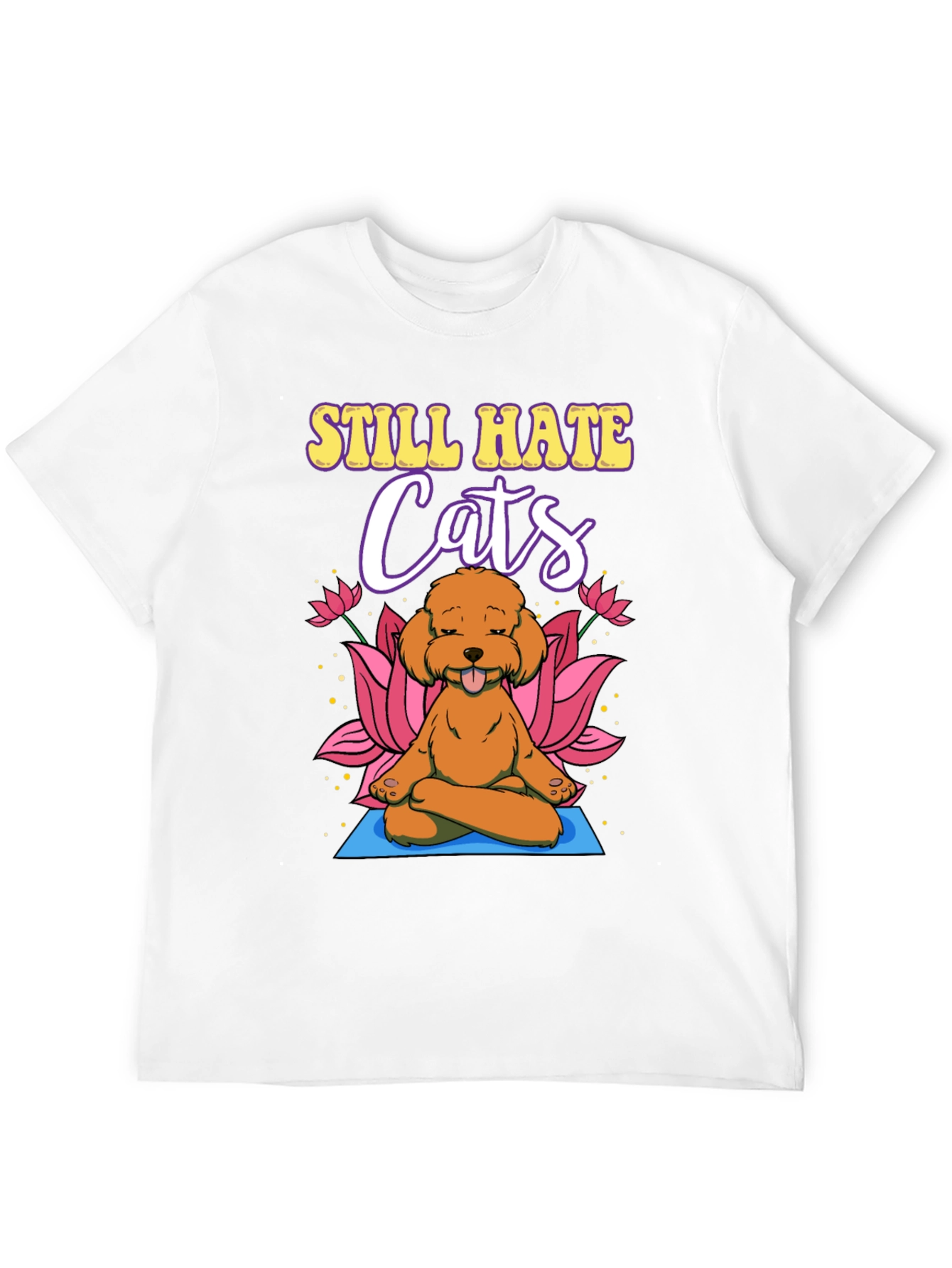 Still Hate Cats Yoga Dog Graphic T-Shirt