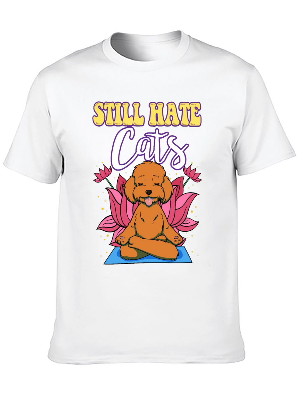 Still Hate Cats Yoga Dog Graphic T-Shirt