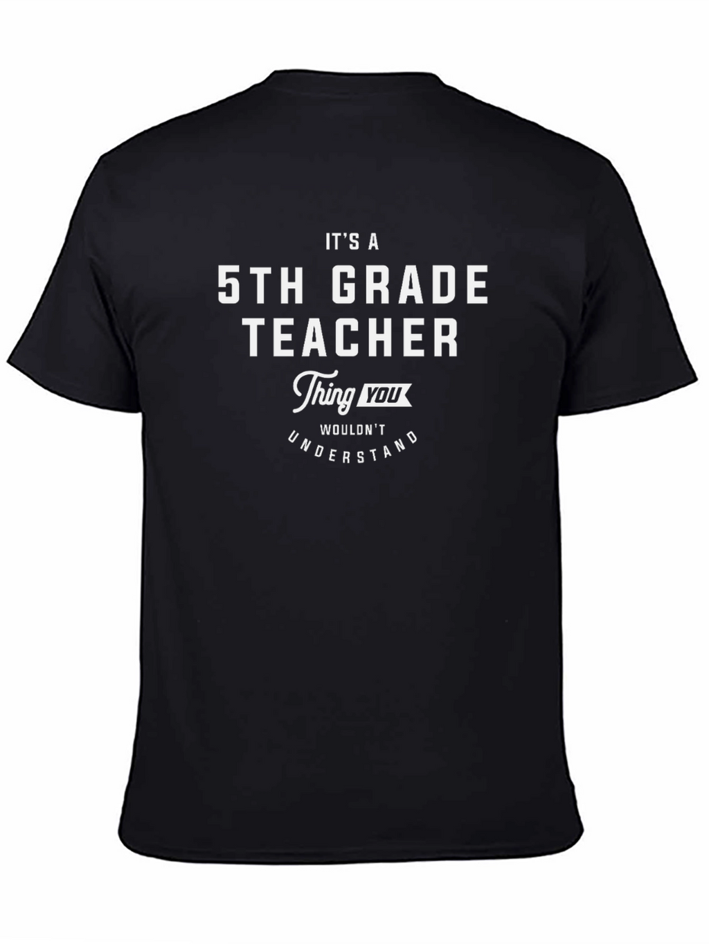 5th Grade Teacher T-Shirt - Funny Gift Idea