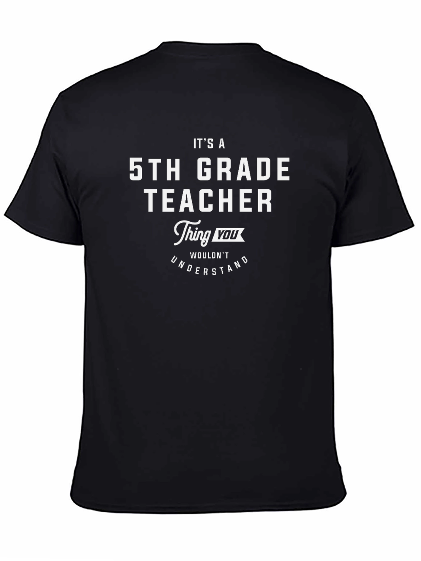 5th Grade Teacher T-Shirt - Funny Gift Idea