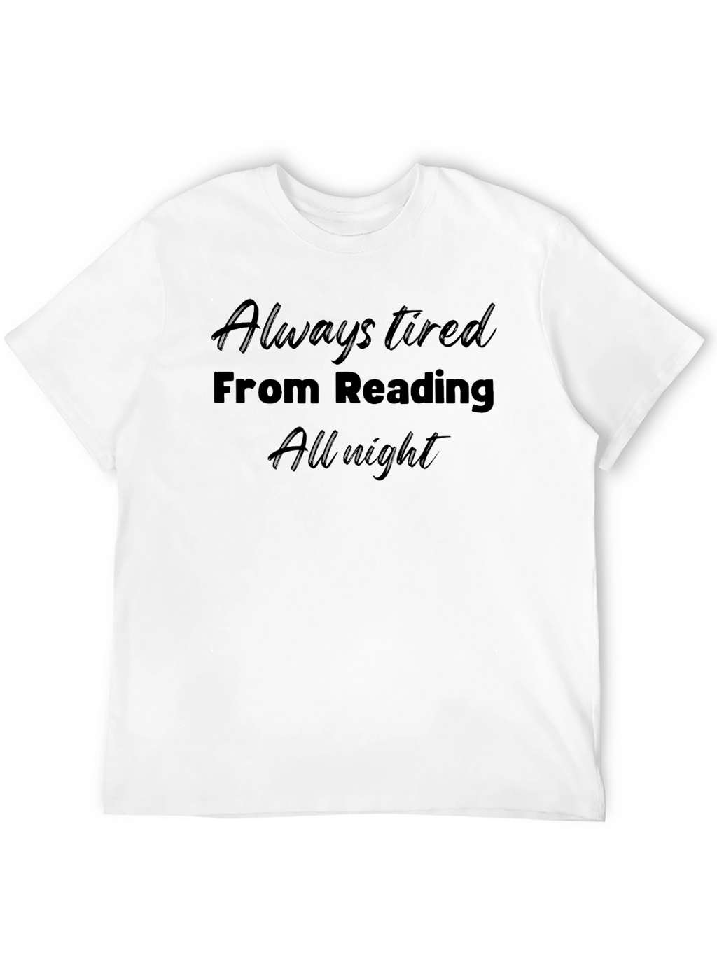 Always Tired From Reading T-Shirt