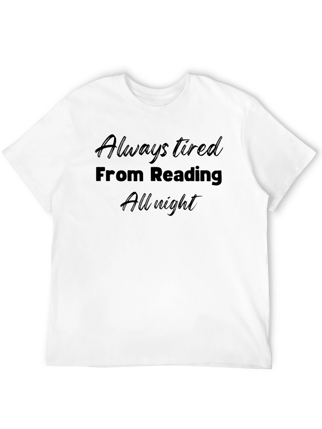 Always Tired From Reading T-Shirt