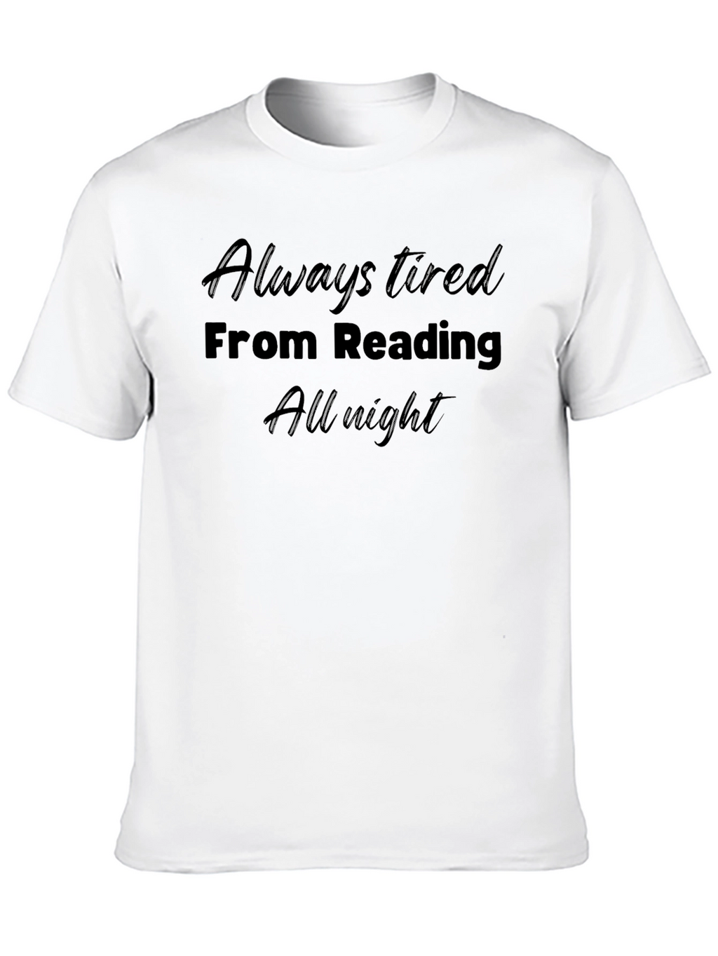 Always Tired From Reading T-Shirt