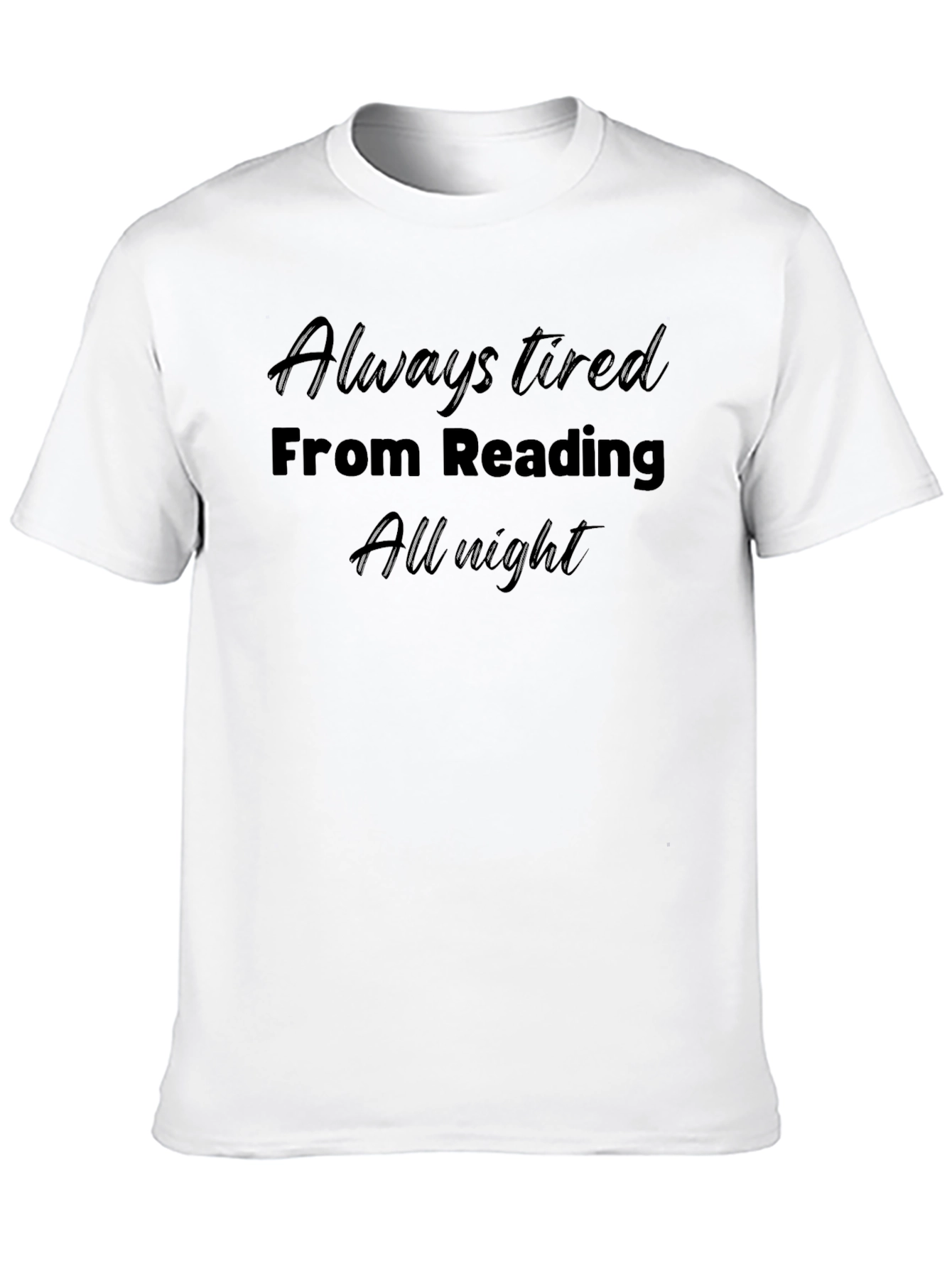 Always Tired From Reading T-Shirt