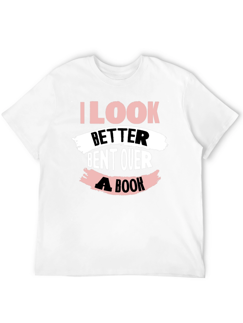 I Look Better Bent Over A Book T-Shirt
