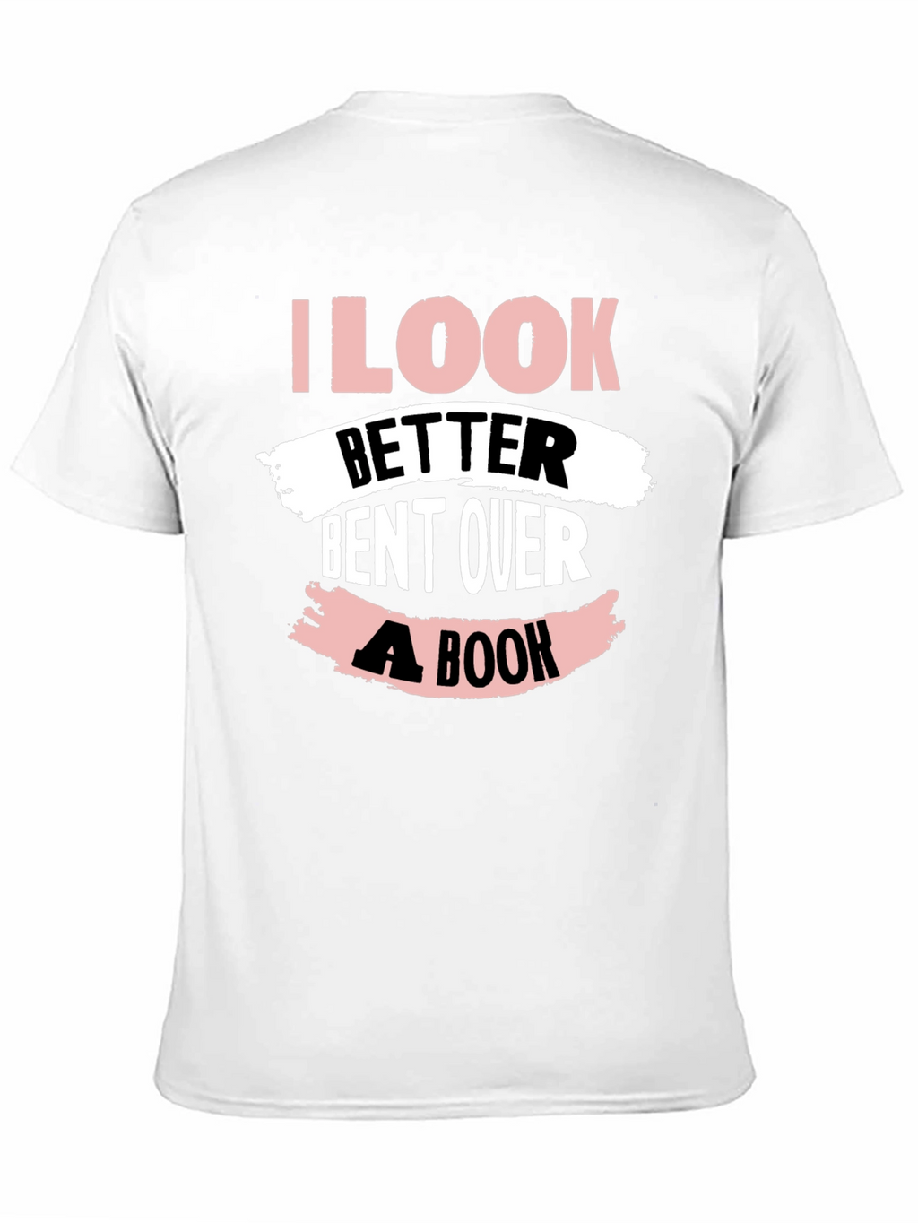 I Look Better Bent Over A Book T-Shirt