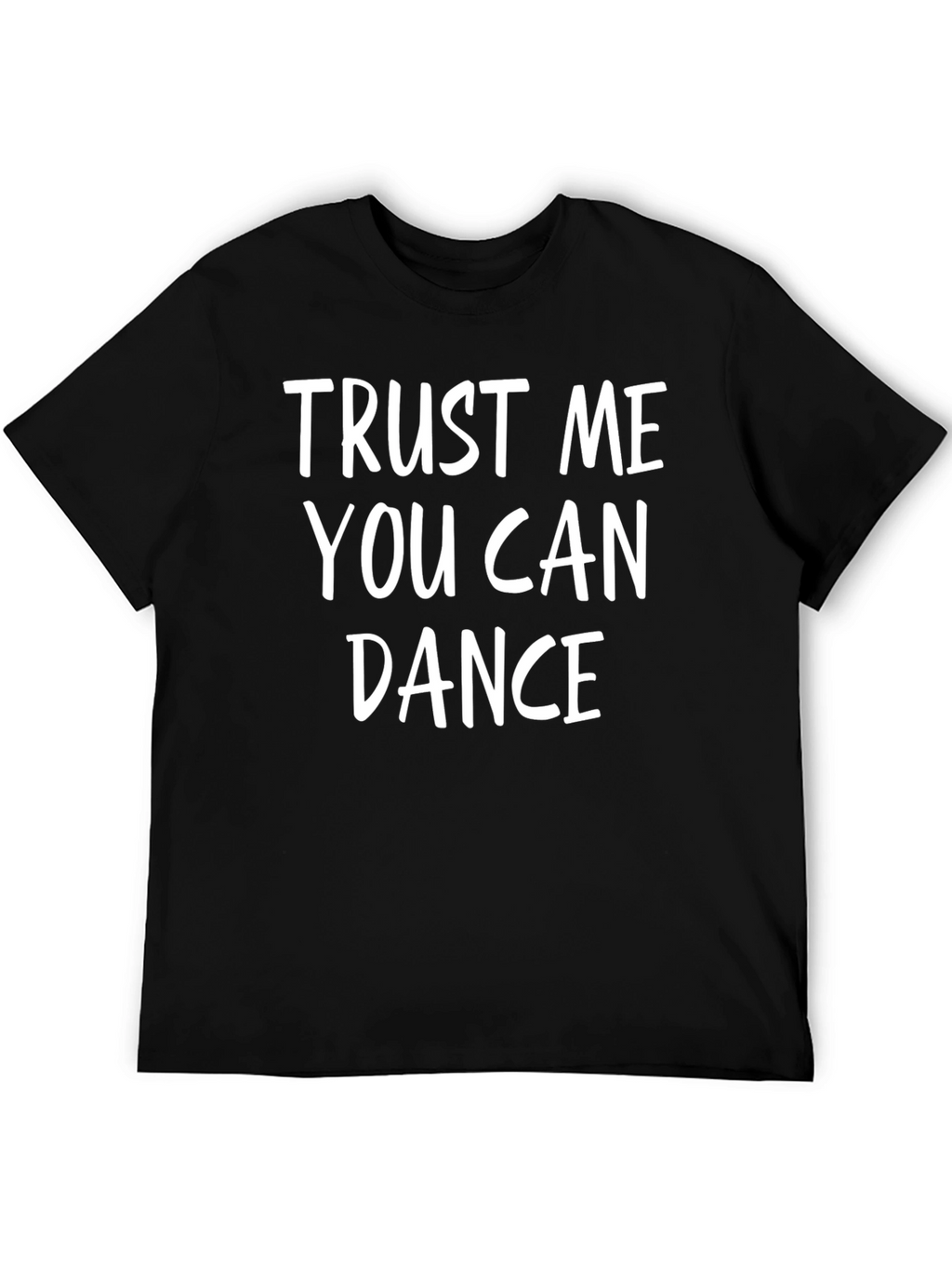 Trust Me You Can Dance Graphic Tee