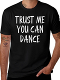 Trust Me You Can Dance Graphic Tee