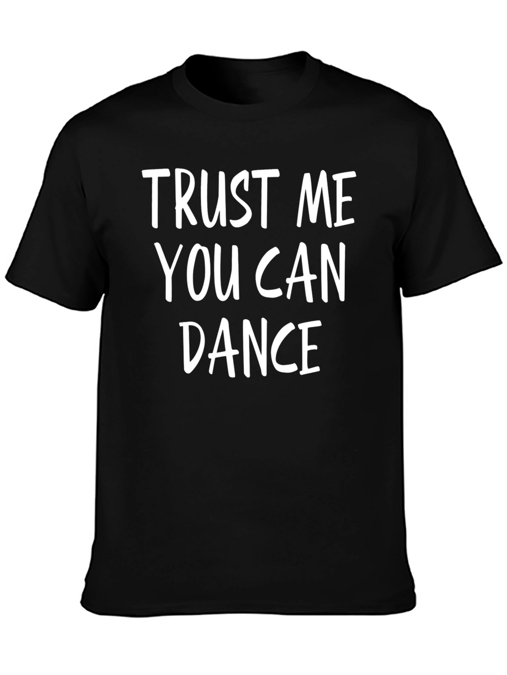 Trust Me You Can Dance Graphic Tee