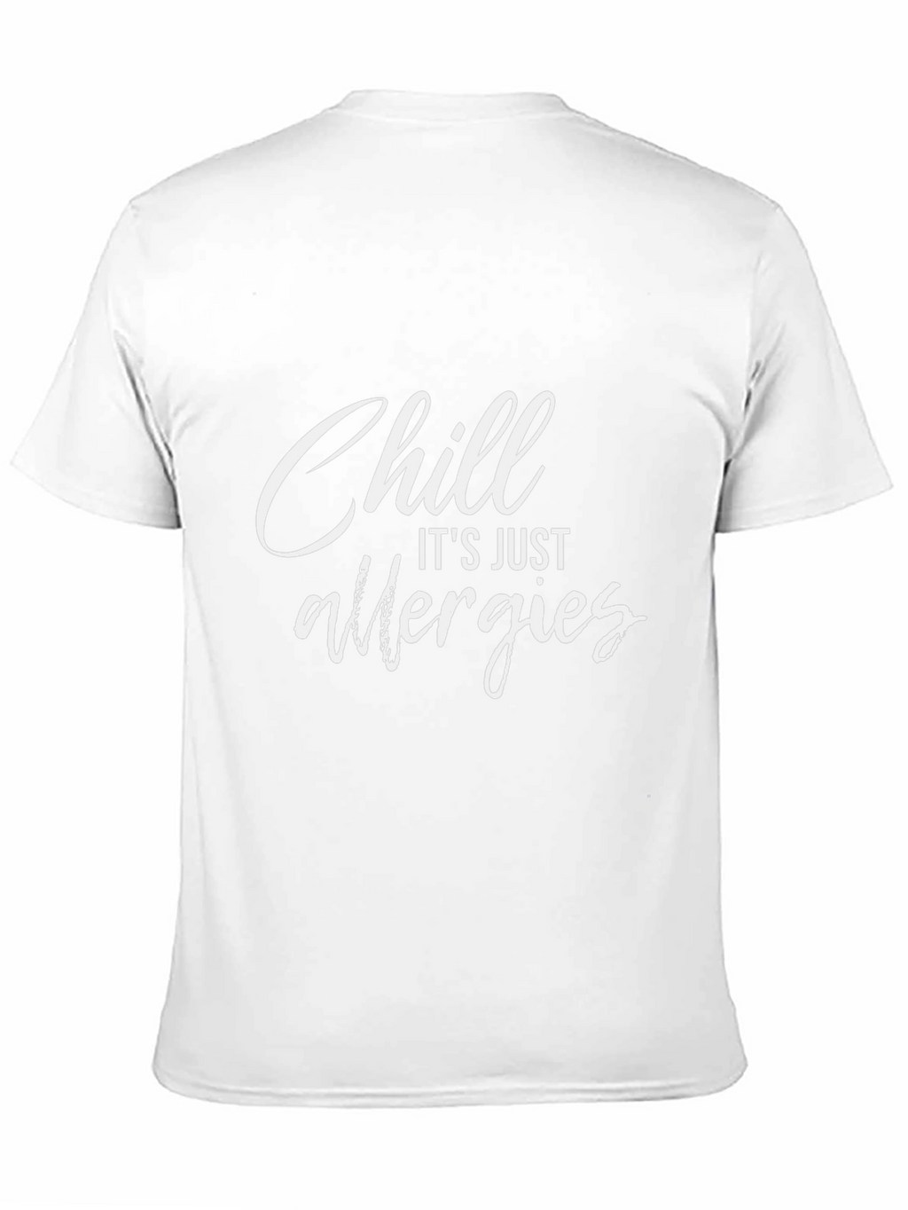 Chill Its Just Allergies Graphic T-Shirt