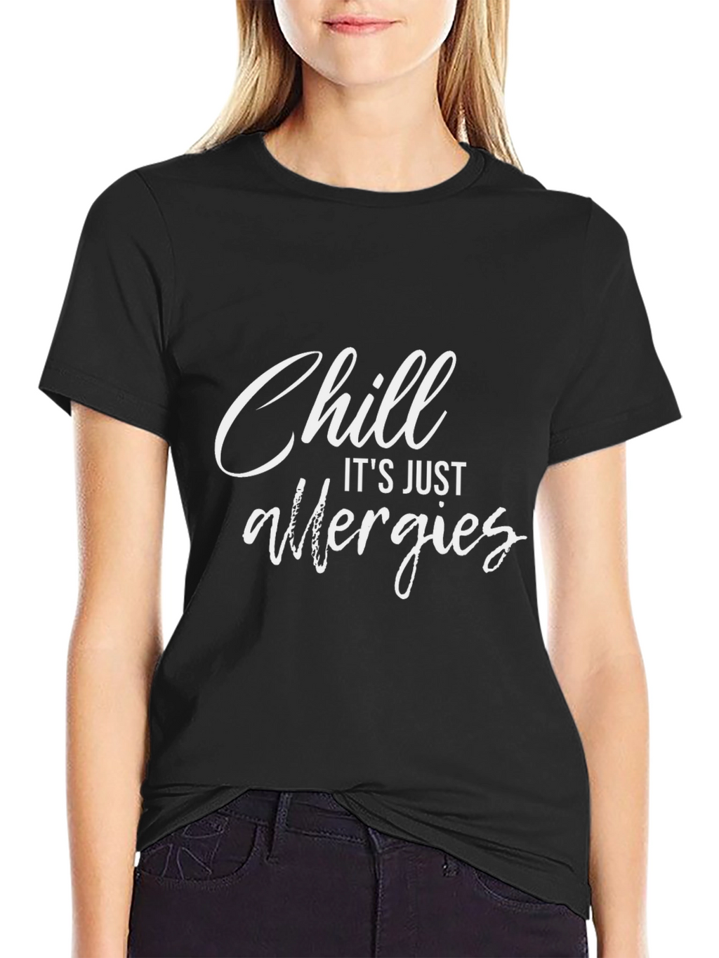 Chill Its Just Allergies Graphic T-Shirt