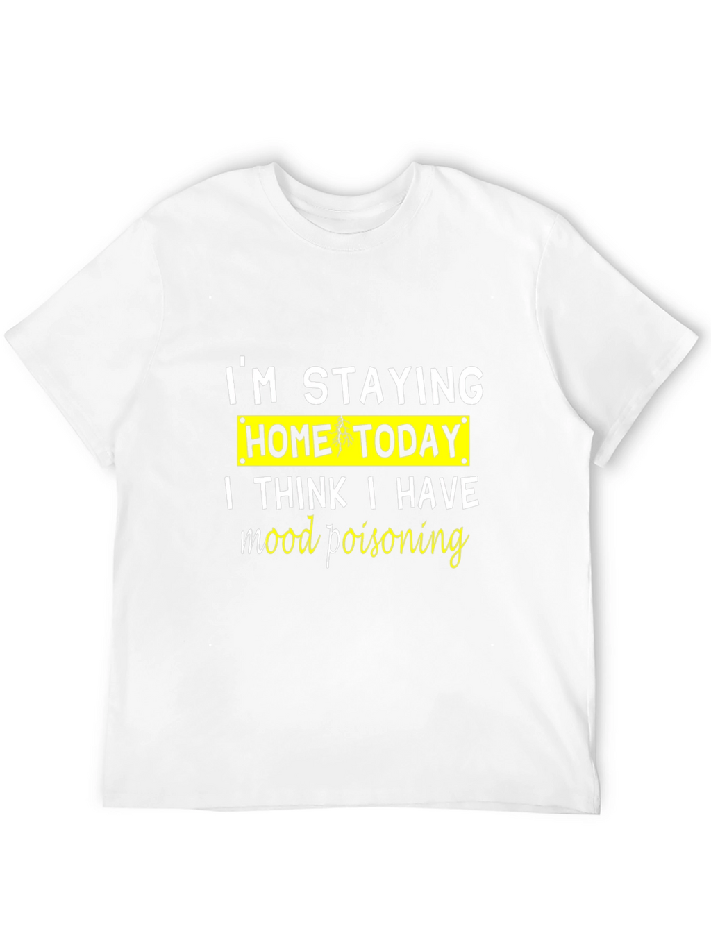 Im Staying Home Today T-Shirt