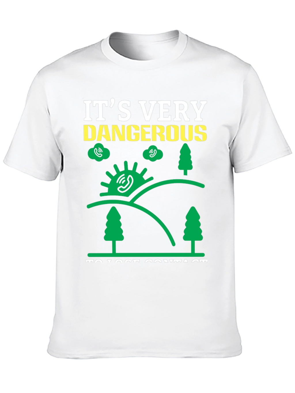 Its Very Dangerous to Lose Contact T-Shirt