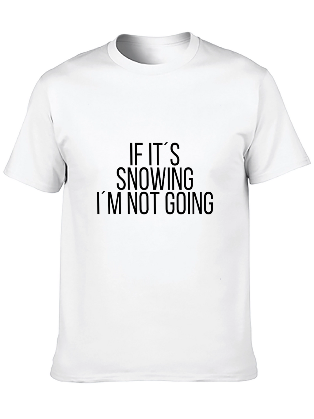 Funny If Its Snowing Graphic Tee