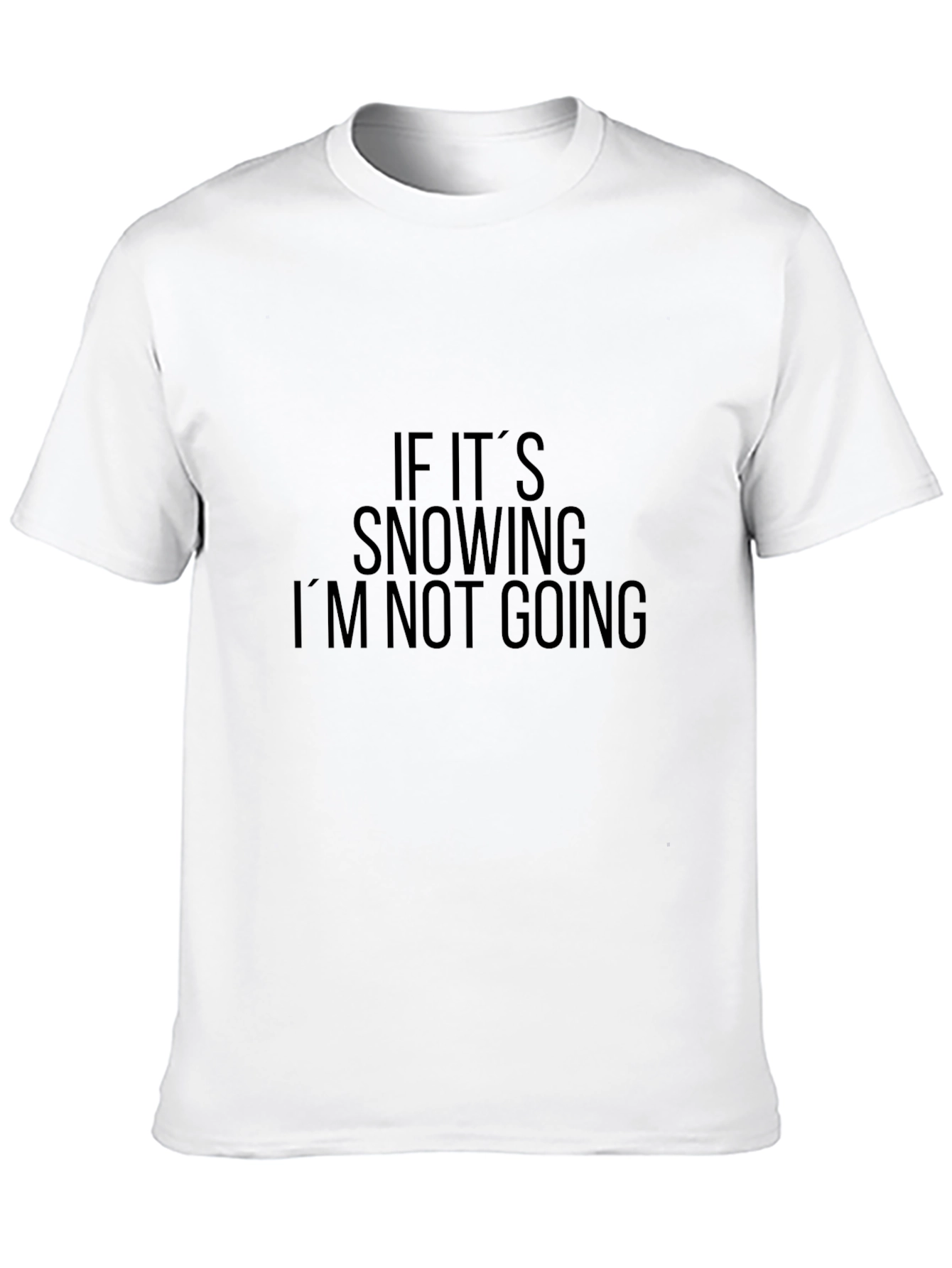 Funny If Its Snowing Graphic Tee