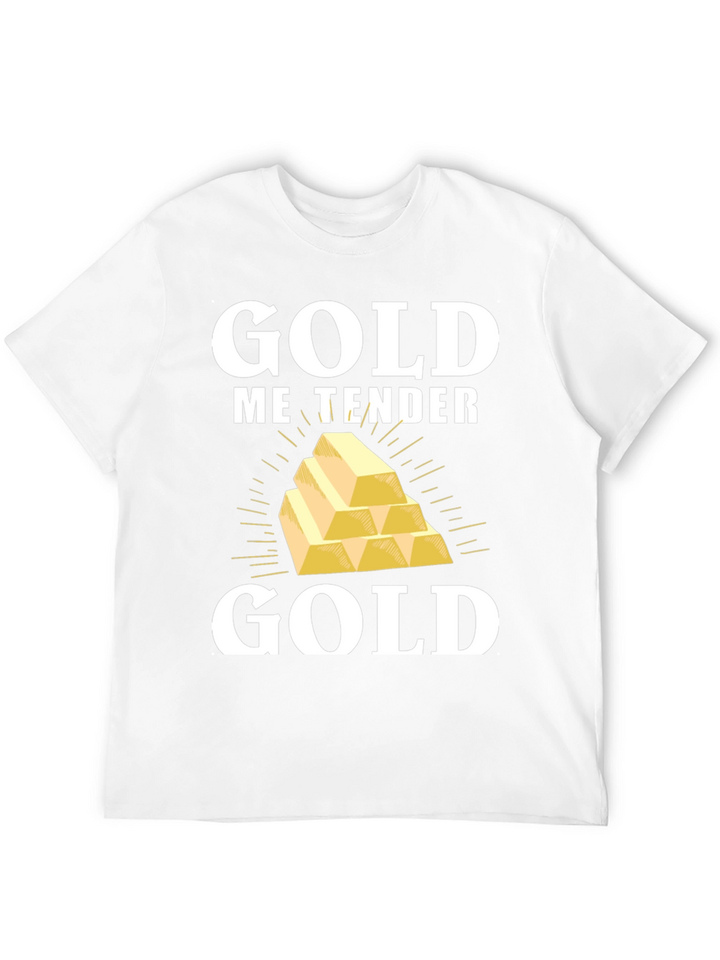 Gold Me Tender T-Shirt - Funny Gold Bullion Tee