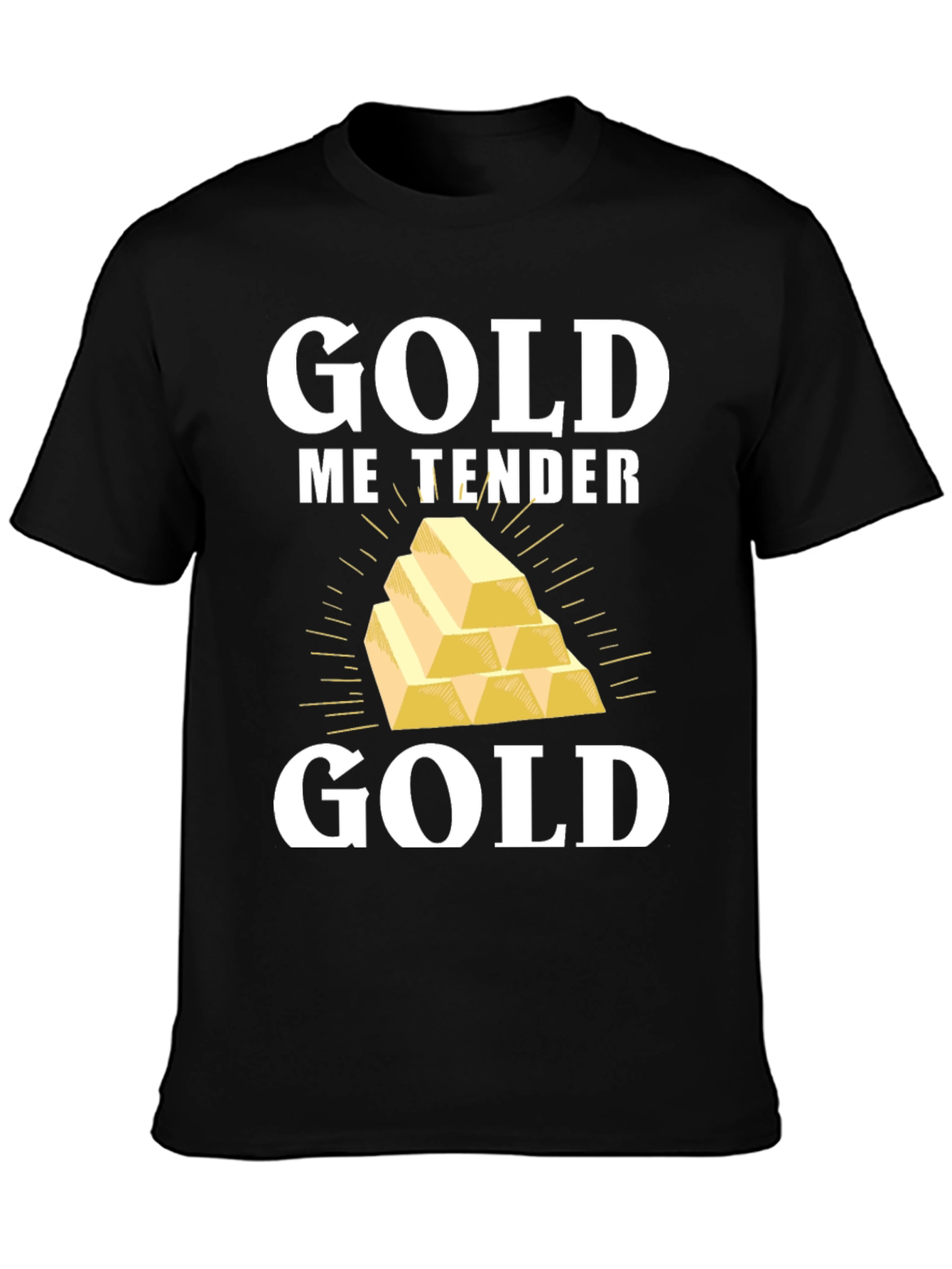 Gold Me Tender T-Shirt - Funny Gold Bullion Tee