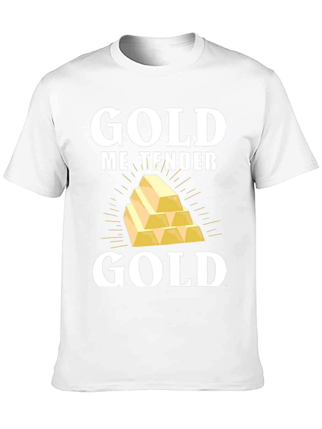 Gold Me Tender T-Shirt - Funny Gold Bullion Tee