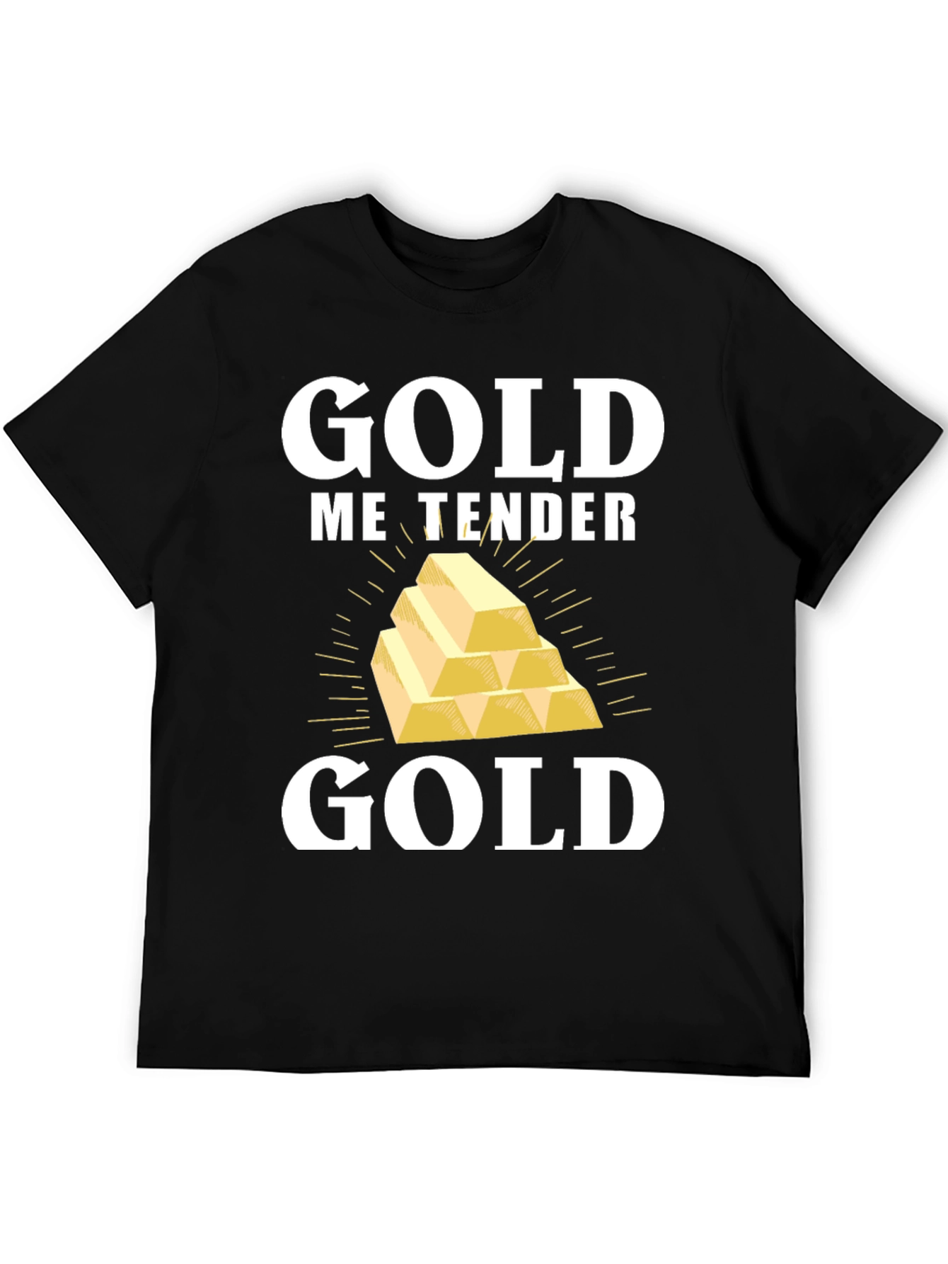 Gold Me Tender T-Shirt - Funny Gold Bullion Tee