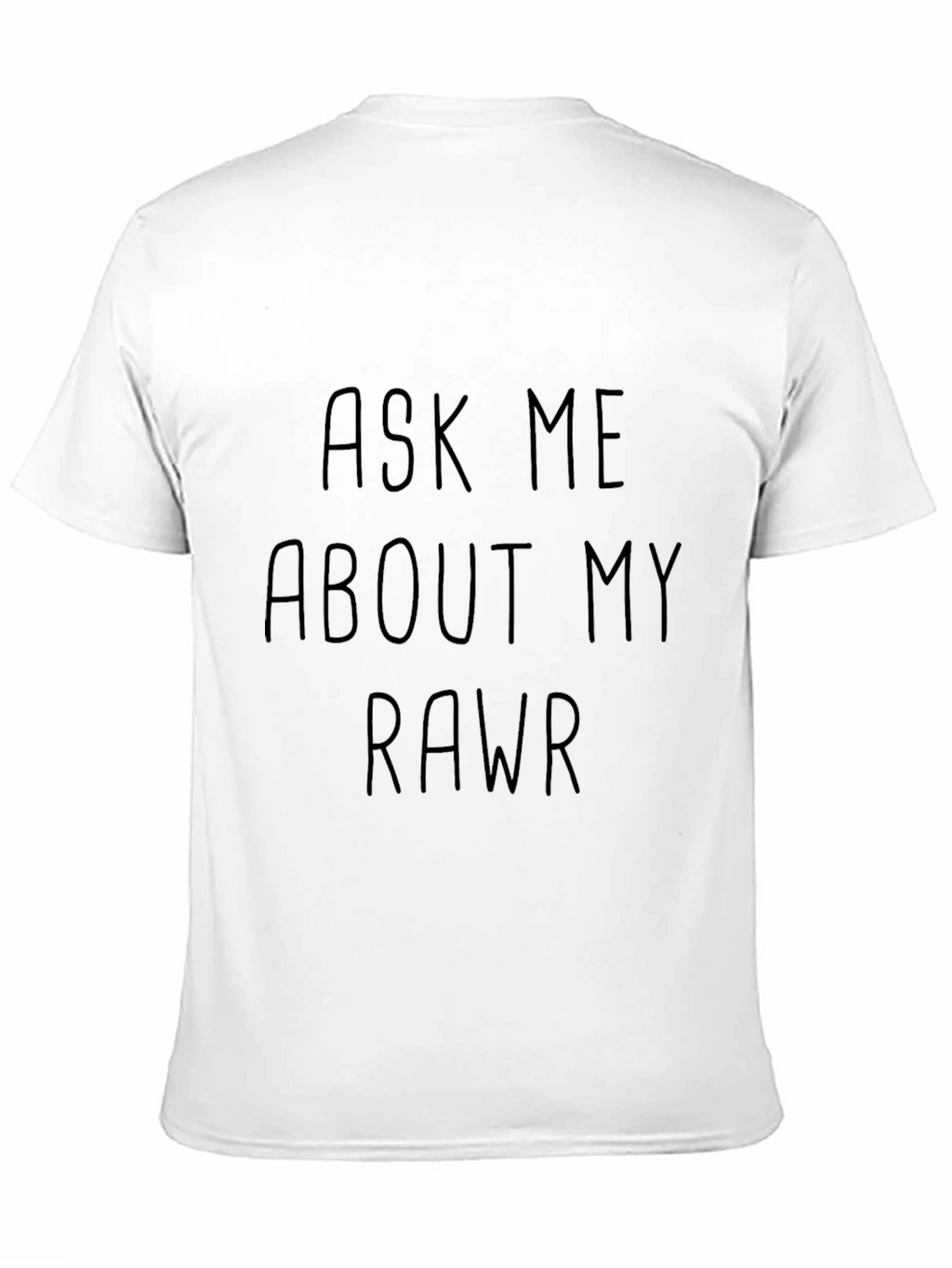 Ask Me About My Rawr T-Shirt
