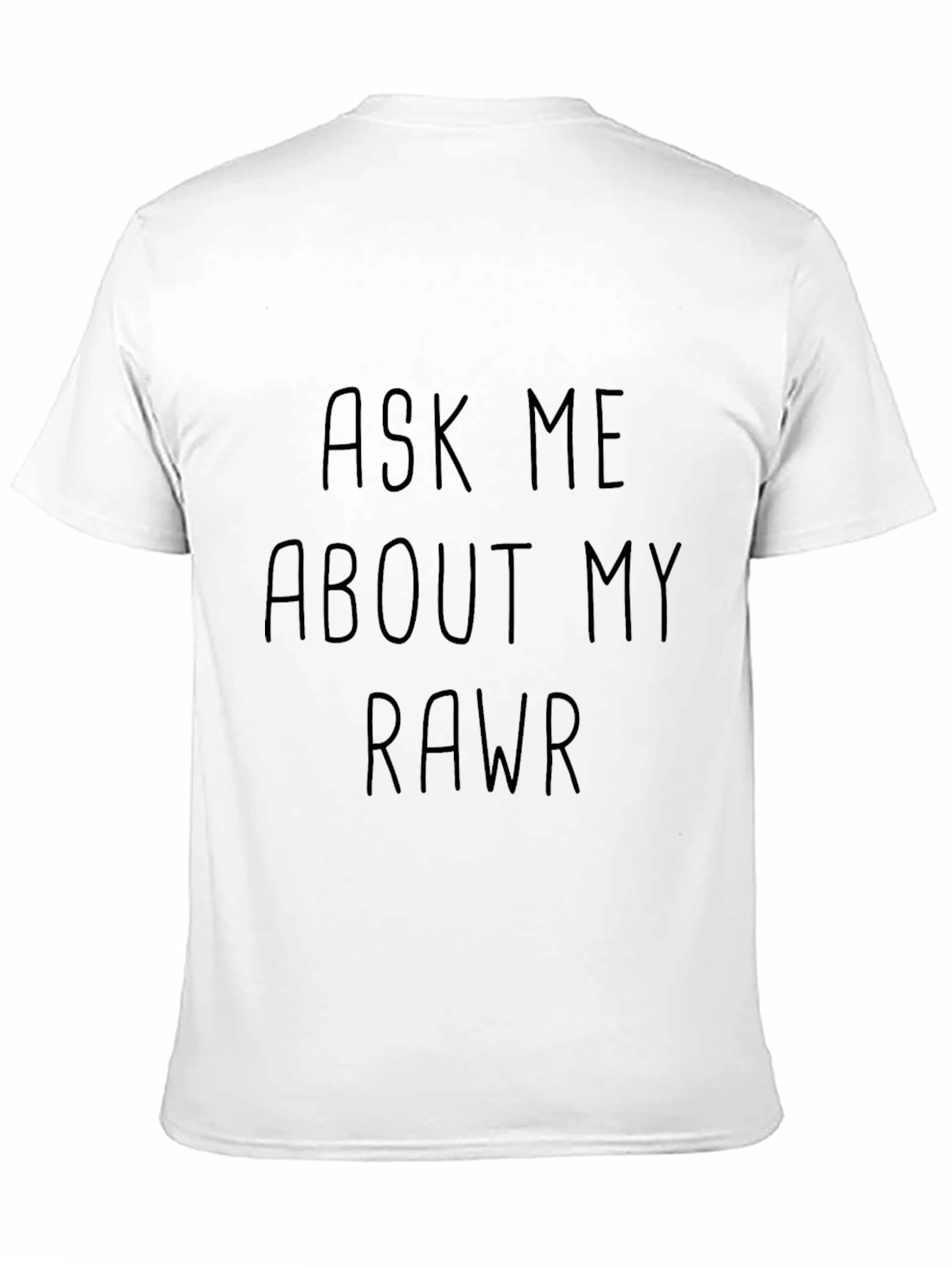 Ask Me About My Rawr T-Shirt