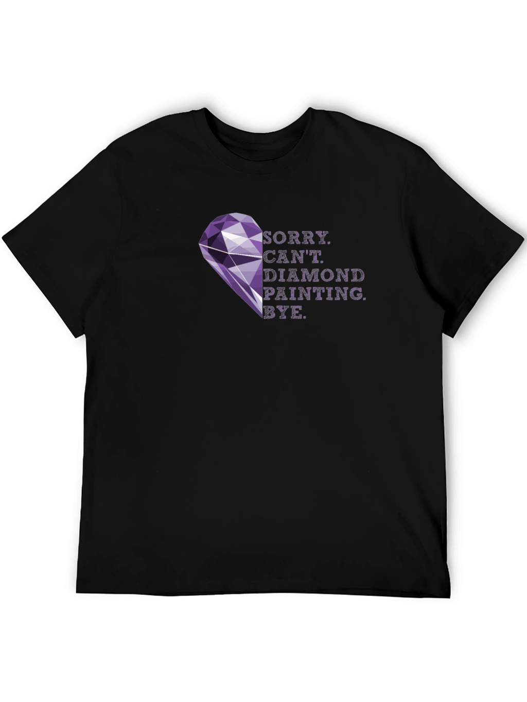 Diamond Painting T-Shirt - Sorry Cant. Bye!