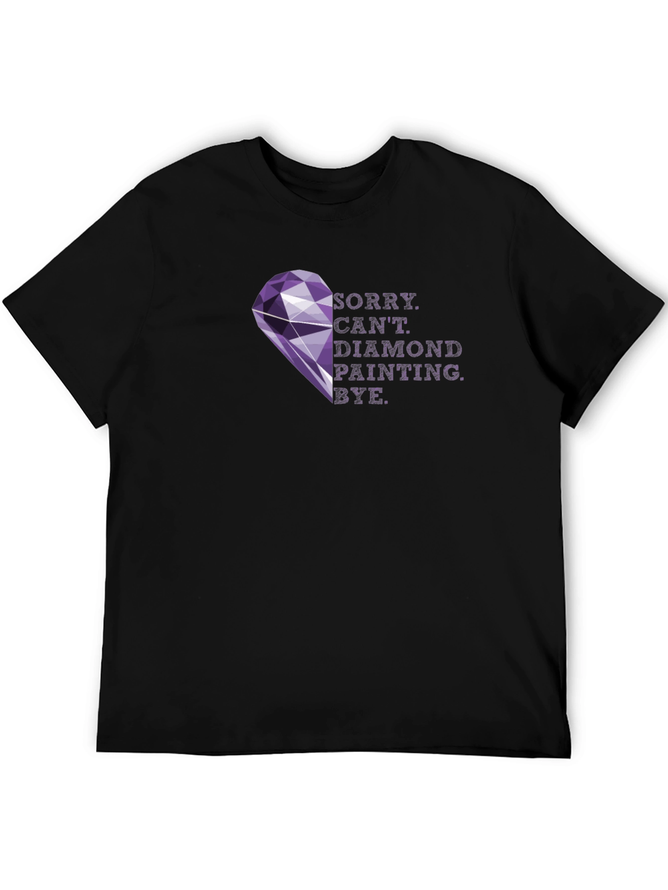 Diamond Painting T-Shirt - Sorry Cant. Bye!