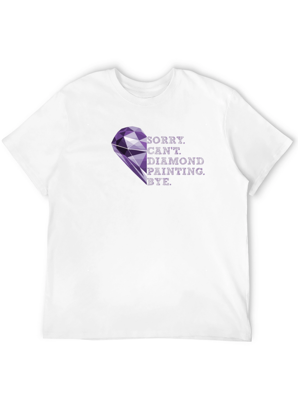 Diamond Painting T-Shirt - Sorry Cant. Bye!