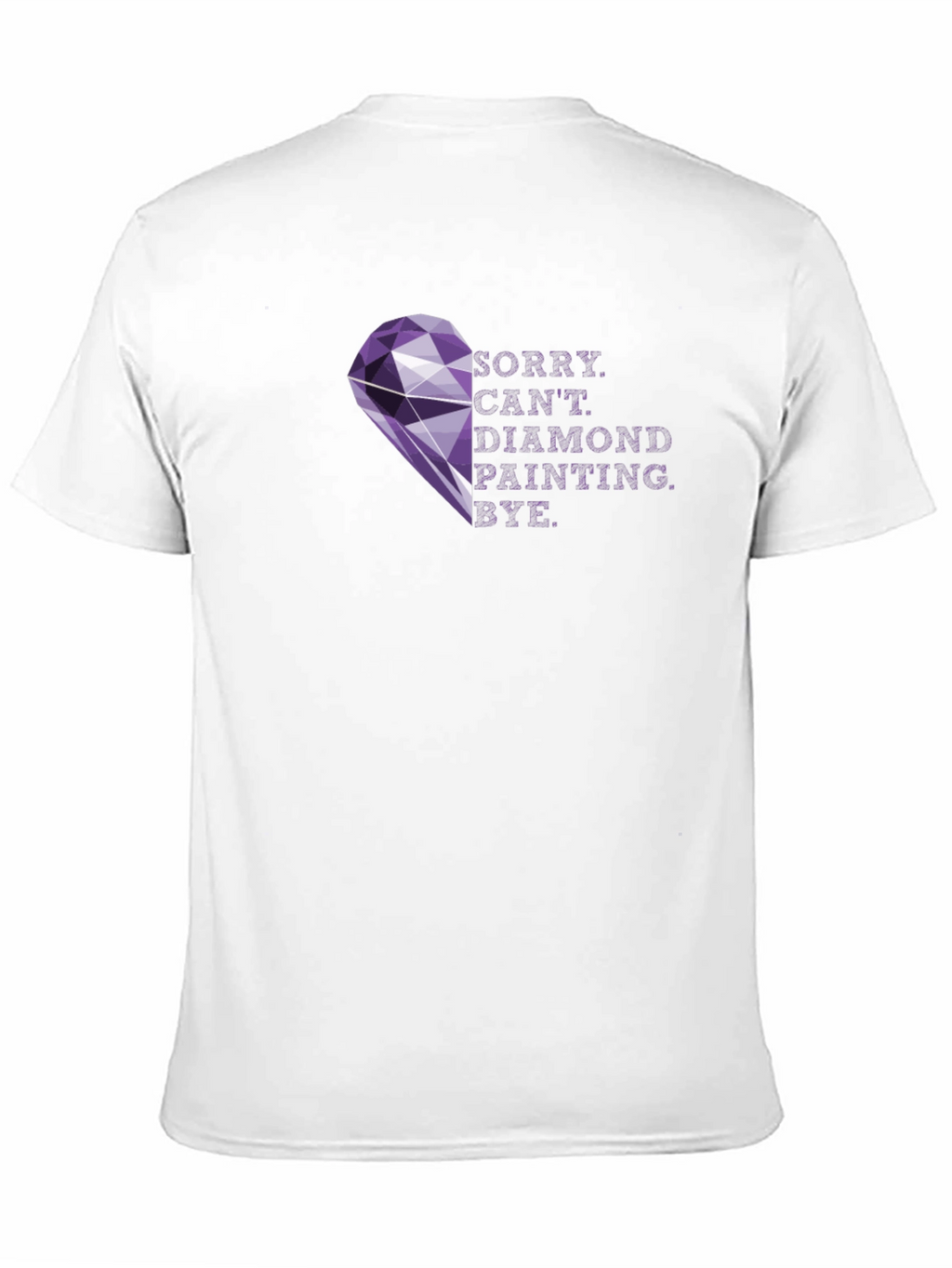 Diamond Painting T-Shirt - Sorry Cant. Bye!