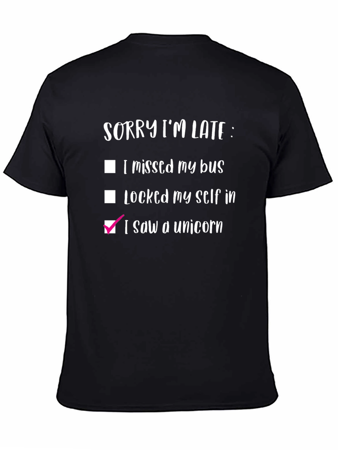Funny Sorry Im Late: I Saw a Unicorn Black T-Shirt