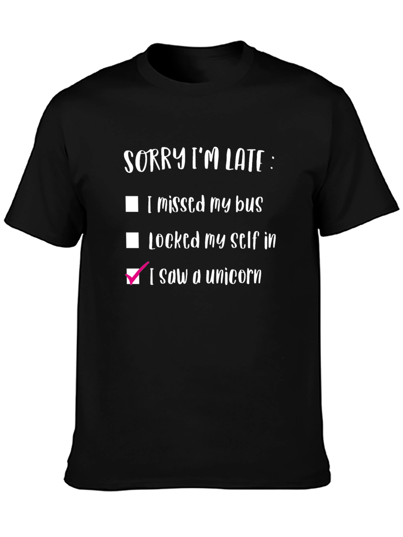 Funny Sorry Im Late: I Saw a Unicorn Black T-Shirt